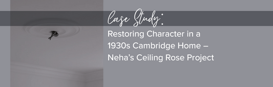 Restoring Character in a 1930s Cambridge Home – Neha’s Ceiling Rose Project