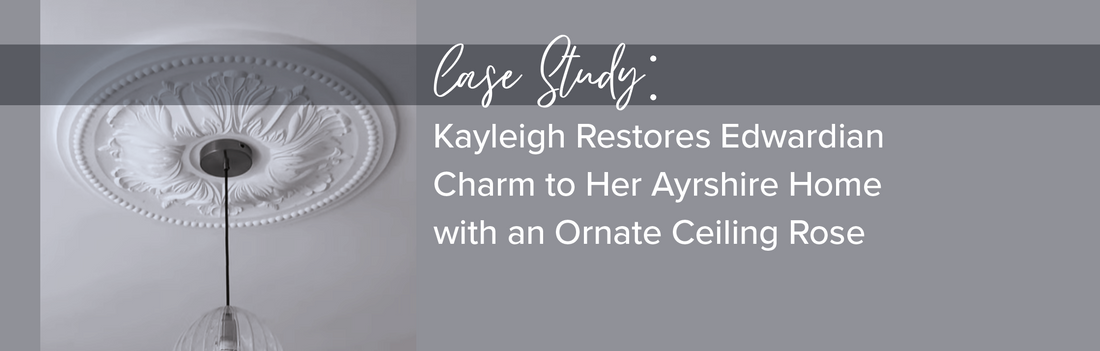 Kayleigh Restores Edwardian Charm to Her Ayrshire Home with an Ornate Ceiling Rose