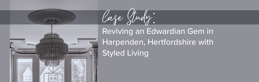 Reviving an Edwardian Gem in Harpenden, Hertfordshire with Styled Living