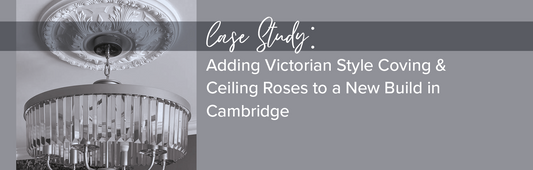 Adding Victorian style coving and ceiling roses to a new build in Cambridge
